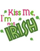 Kiss Me I'm Not Irish Applique