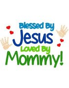 Blessed By Jesus, Mommy