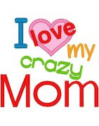 Love My Crazy Mom