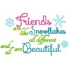 Friends are like Snowflakes 