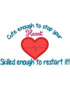 Cute enough to stop your heart Skilled enough to restart it Nurse