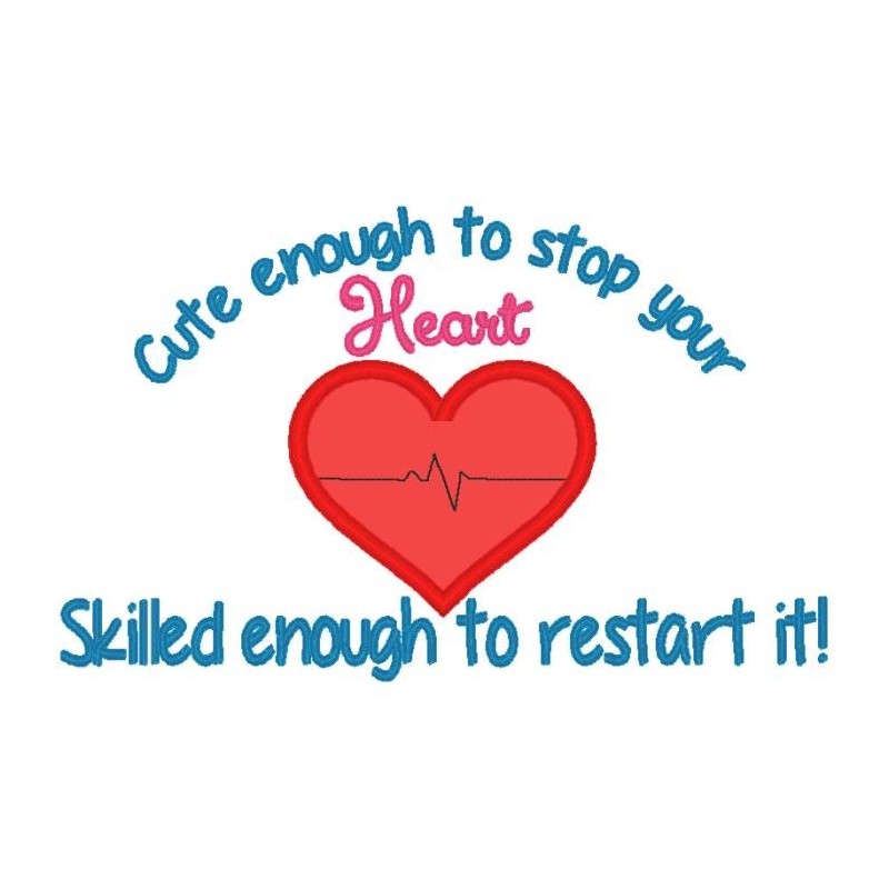 Cute enough to stop your heart Skilled enough to restart it Nurse
