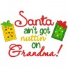 Santa's Ain't Got Nuttin' On Grandma