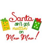 Santa's Ain't Got Nuttin' On  Maw Maw