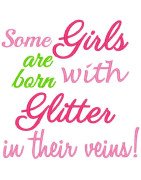 Some Girls are Born with Glitter in Their Veins