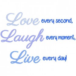 Live, Laugh, Love. . .