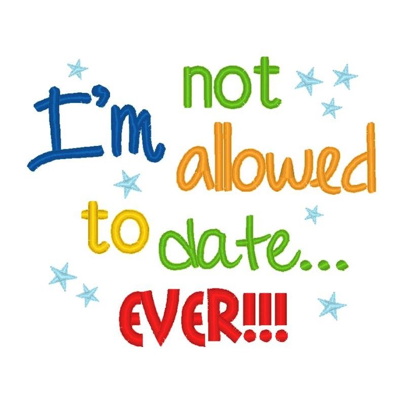 Not allowed to date. . .ever!