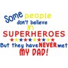 Some people believe in Superheroes - Never Met Dad
