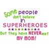 Some people believe in Superheroes - Never Met Mom