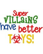 Super Villians Have Better Toys
