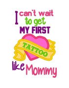 Can't  Wait to Get My First Tattoo Like Mommy