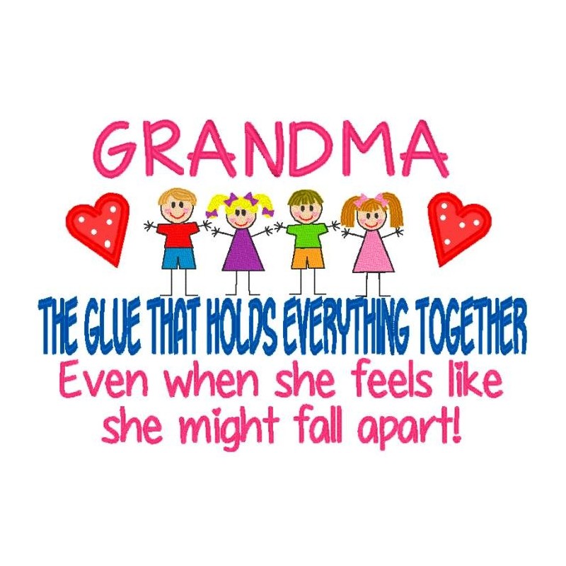 Grandma - The Glue That Holds Everything Together.