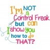 I'm Not A Control Freak But Can I Show You How to Do That?
