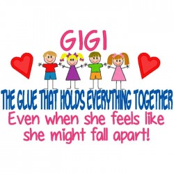 Gigi -  The Glue That Holds Everything Together.