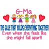 G-ma -  The Glue That Holds Everything Together.