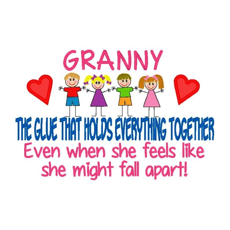 Granny  -  The Glue That Holds Everything Together.