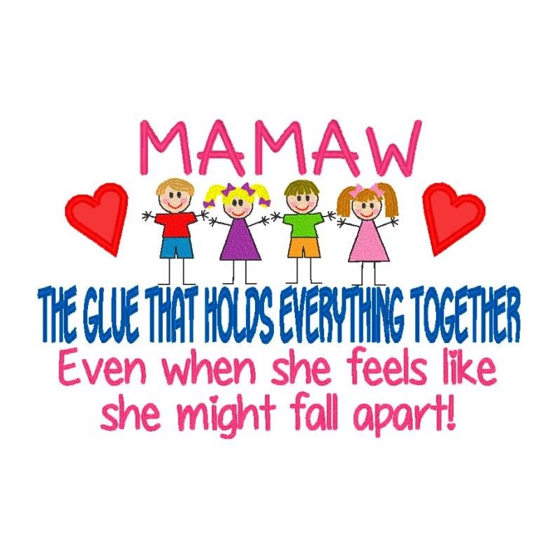 Mamaw  -  The Glue That Holds Everything Together.