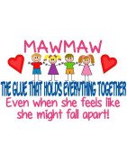 Mawmaw -  The Glue That Holds Everything Together.