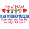 Maw Maw -  The Glue That Holds Everything Together.