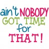 Aint Nobody Got Time