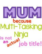 Mum Multi Tasking Ninja