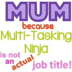 Mum Multi Tasking Ninja