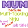 Mum Multi Tasking Ninja