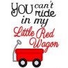 You cant ride in my Red Wagon