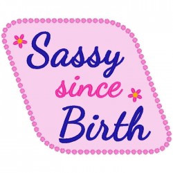 Sassy since Birth