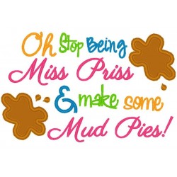 Stop Being Miss Priss Mud Pies