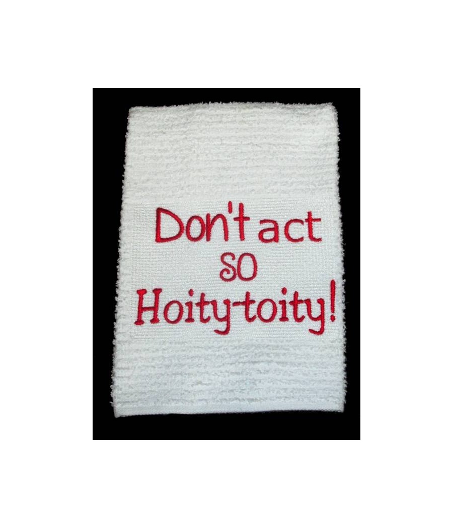 Hoity toity Towel Saying