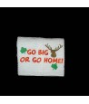 Go Big Deer Saying