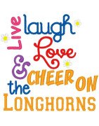 Live Laugh Love Longhorns