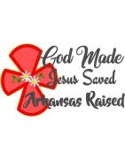 God Made Arkansas Raised Saying