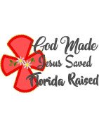 God Made Florida Raised