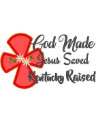 God Made Kentucky Raised Saying