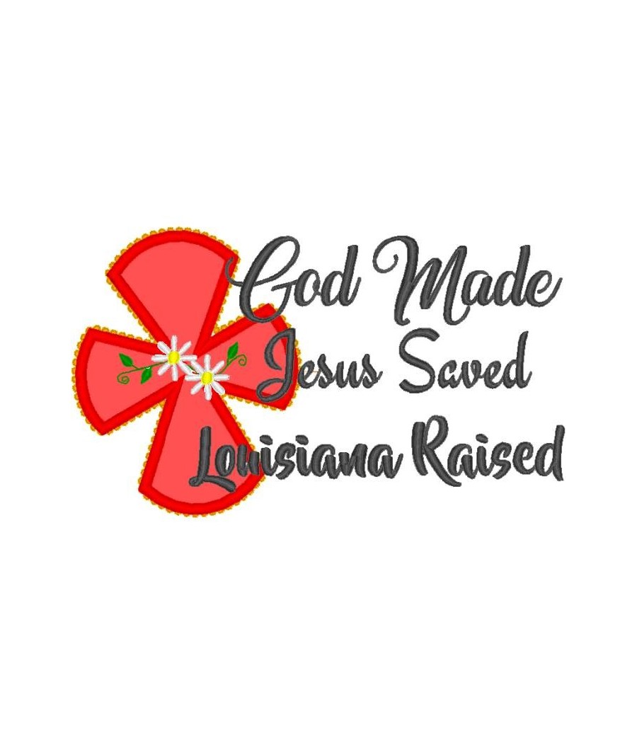 God Made Louisiana Raised Saying