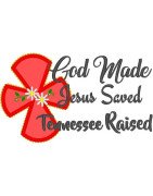 God Made Tennessee Raised Saying