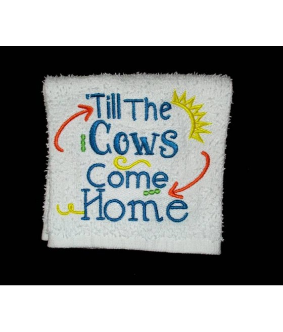 Cows Come Home Towel Saying
