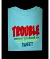 Trouble Sweet Saying