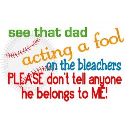 Acting A Fool Dad Baseball