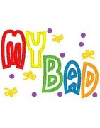 My Bad