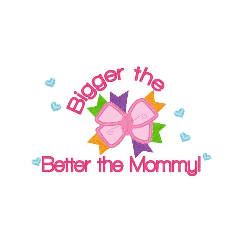 Bigger The Bow Better The Mommy